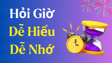Cách Nói Giờ Chuẩn Xác Như Người Bản Xứ!